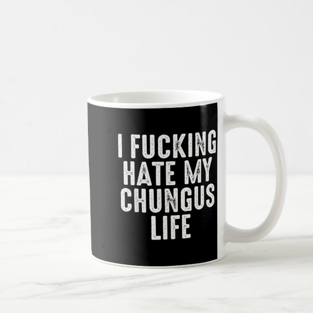 Caneca De Café I Foring-hate My Chungus Life  (Direita)