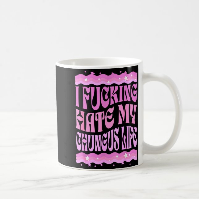 Caneca De Café I Foring Hate My Chungus Life Nk Funny Humor  (Direita)