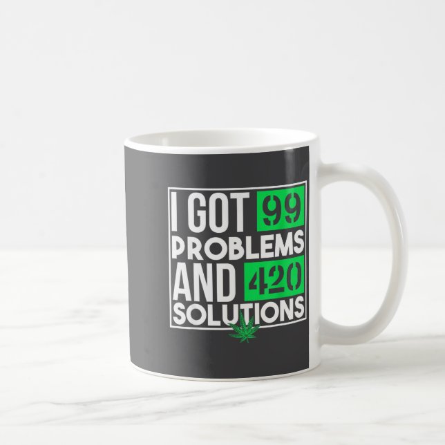 Caneca De Café I Got 99 Problems And Solutions Funny Weed Quotes  (Direita)