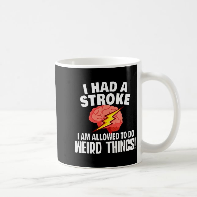 Caneca De Café I Had Stroke I Am Allowed To Do Weird Things  (Direita)