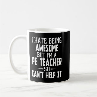 Caneca De Café I Hate Being Awesome But I'm A PE Teacher