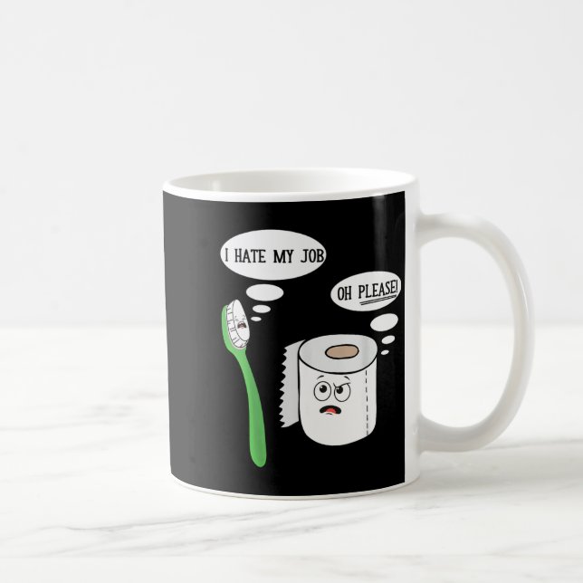 Caneca De Café I Hate My Oh Please Toothbruoilet Paper Funny  (Direita)