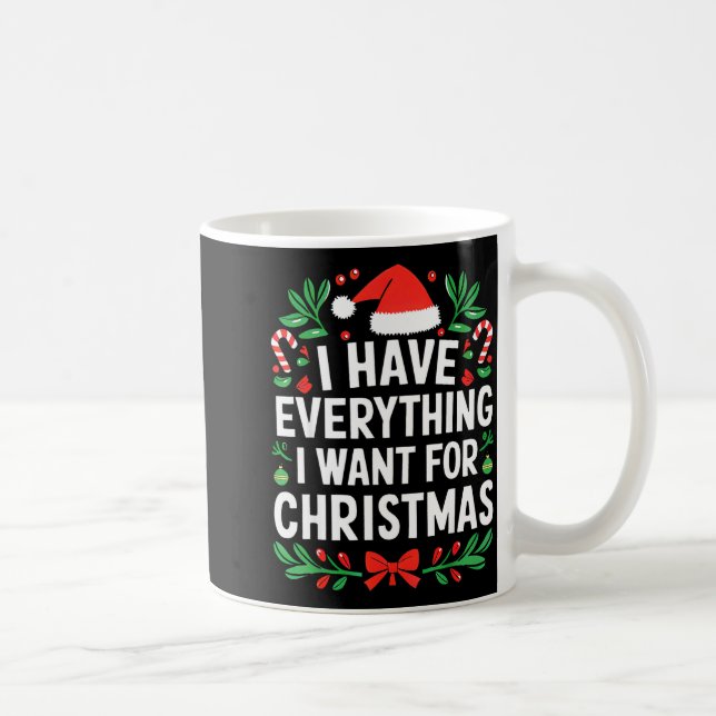 Caneca De Café I Have Everything I Want For Christmas Its Me I'm  (Direita)