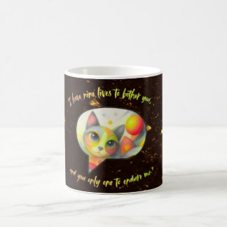 Caneca De Café I have nine lives to bother you, and you only one