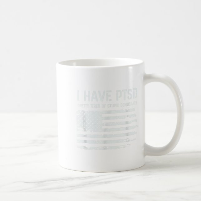 Caneca De Café I Have Ptsd Pretty Tired Of Stud Democrats Funny L (Direita)