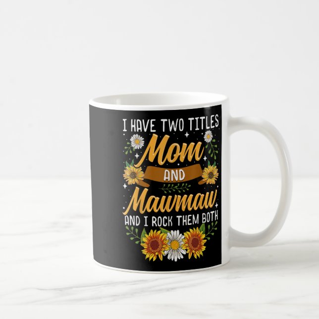 Caneca De Café I Have Two Titles Mom And Mawmaw Mothers Day  (Direita)