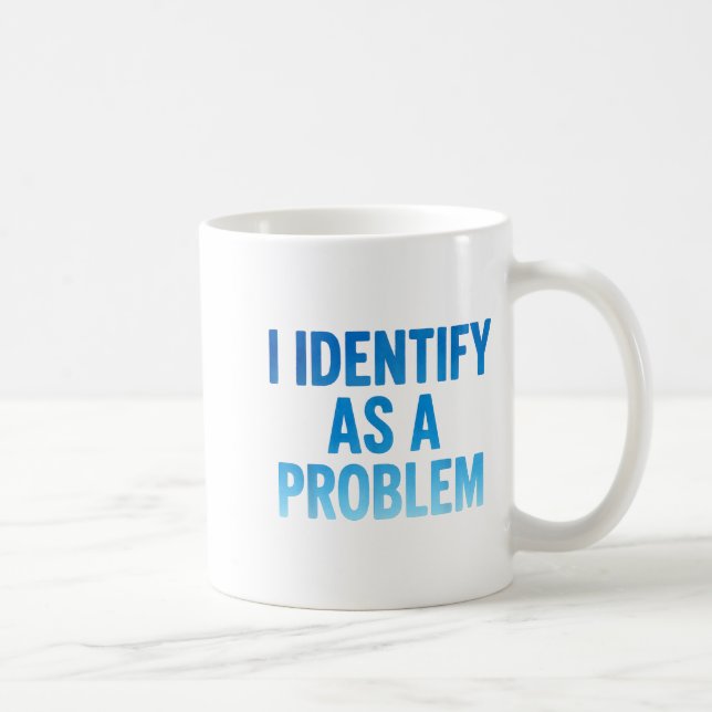 Caneca De Café I Identify As A Problem Funny Sarcastic Humor Sayi (Direita)