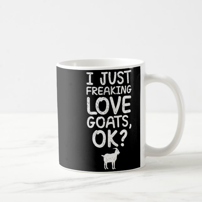 Caneca De Café I Just Freaking Love Goats, Ok_ Funny Goats Quote  (Direita)