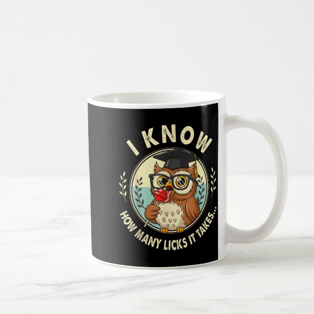 Caneca De Café I Know How Many Licks It Takes Funny Owl Lollip Jo (Direita)