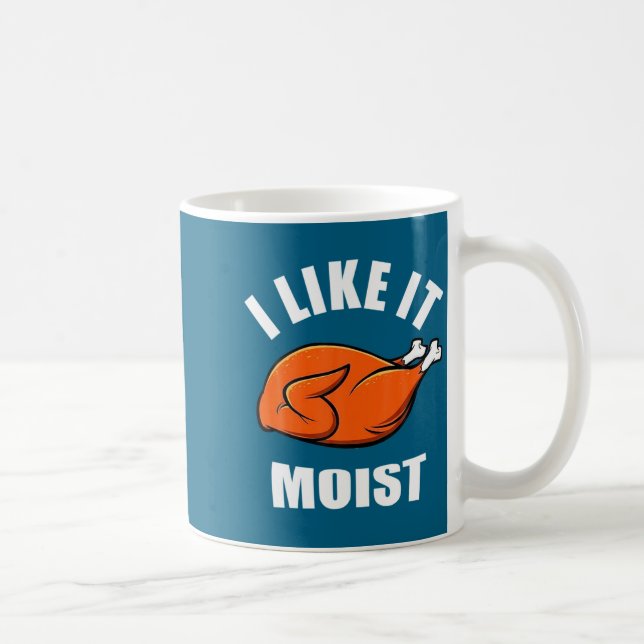 Caneca De Café I Like It Moist Funny Thanksgiving  (Direita)