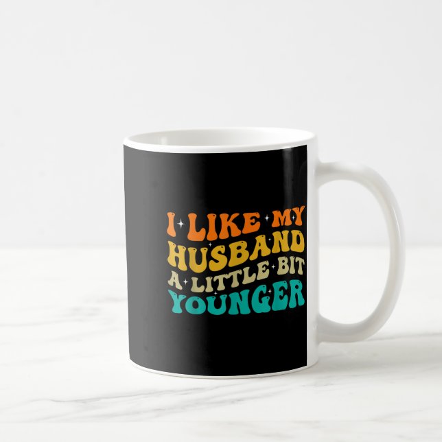 Caneca De Café I Like My Husband A Little Bit Younger  (Direita)