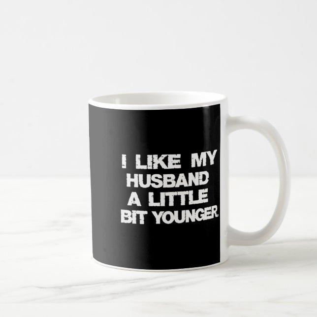 Caneca De Café I Like My Husband A Little Bit Younger Funny  (Direita)