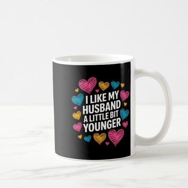 Caneca De Café I Like My Husband A Little Bit Younger Funny Sayin (Direita)