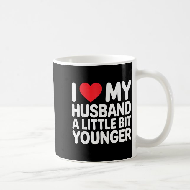 Caneca De Café I Like My Husband A Little Bit Younger Funny Sayin (Direita)