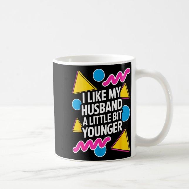 Caneca De Café I Like My Husband A Little Bit Younger Funny Sayin (Direita)