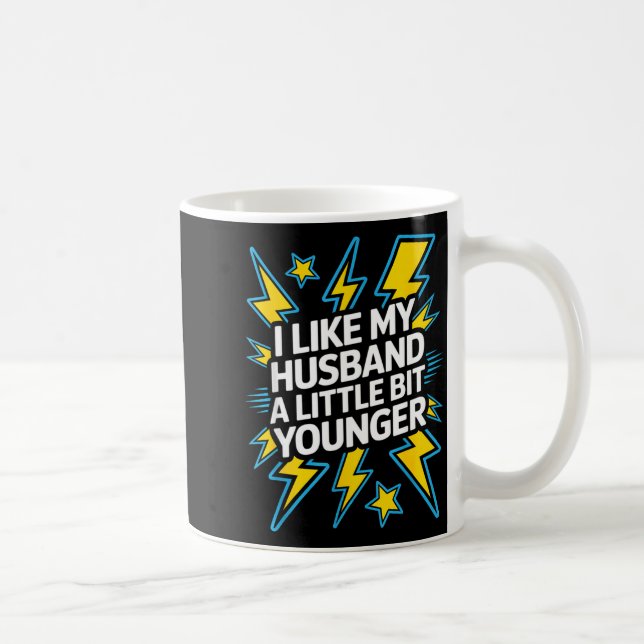 Caneca De Café I Like My Husband A Little Bit Younger Funny Sayin (Direita)