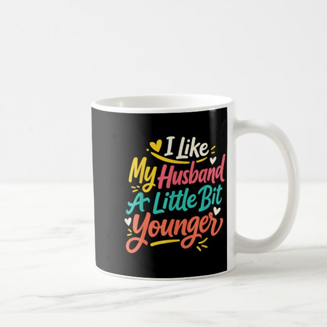 Caneca De Café I Like My Husband A Little Bit Younger Funny Women (Direita)