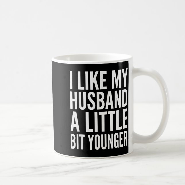 Caneca De Café I Like My Husband Little Bit Younger Funny Present (Direita)