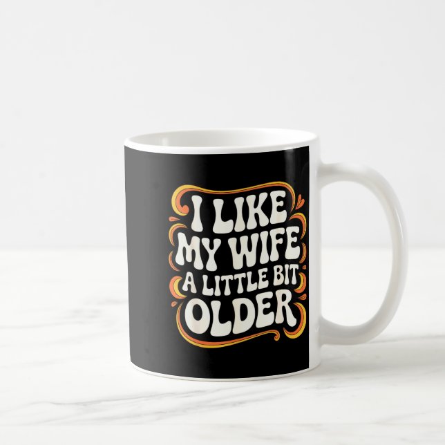 Caneca De Café I Like My Wife A Little Bit Older Groovy Marriage  (Direita)