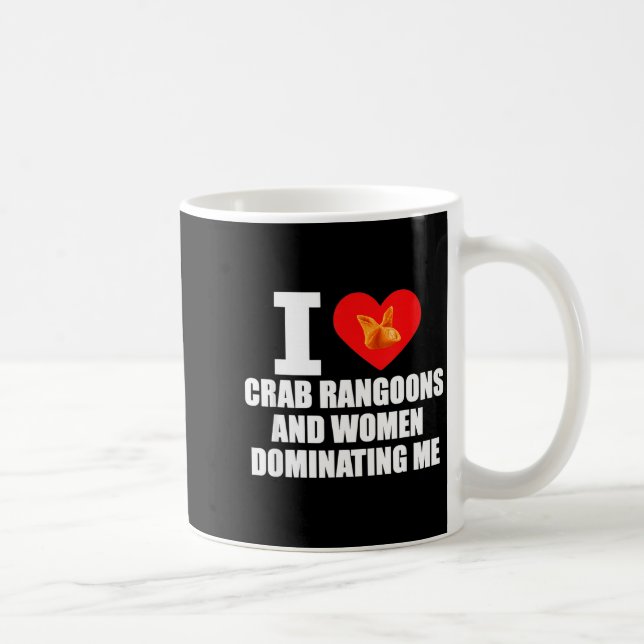 Caneca De Café I Love Crab Rangoons And Women Dominating Me  (Direita)