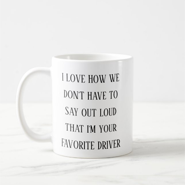 Caneca De Café I Love How I’m Your Favorite Driver |Funny Driving (Esquerda)