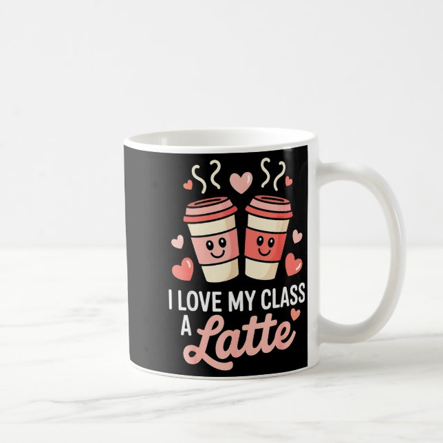 Caneca De Café I Love My Cl A Latte Coffee Valentine Day Teachers (Direita)