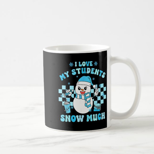 Caneca De Café I Love My Students Snow Much Teacher Winter  (Direita)