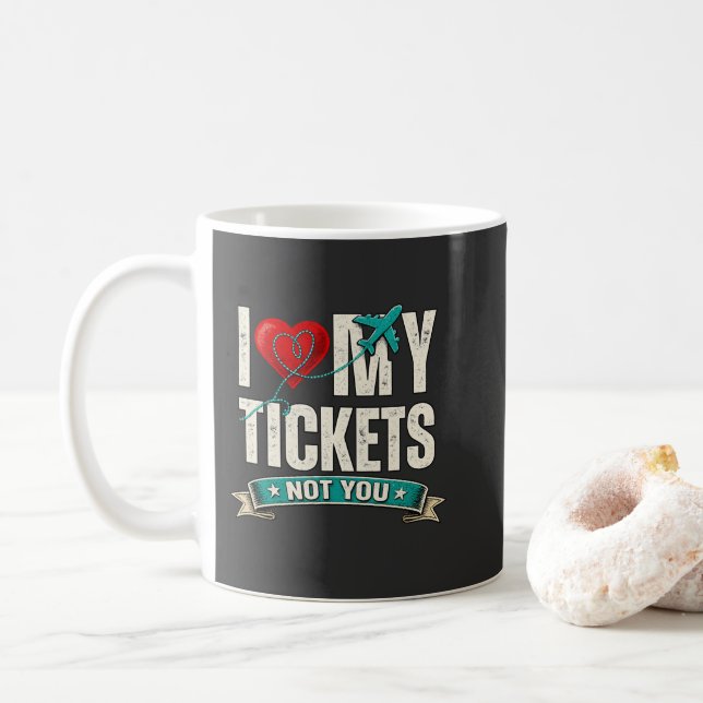 Caneca De Café I Love My Tickets Not You | Funny Travel & Vacatio (Com Donut)