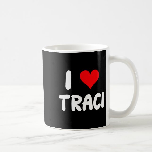 Caneca De Café I Love Traci - Heart  (Direita)