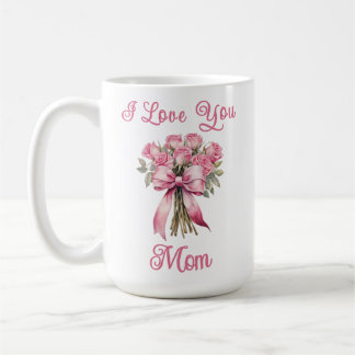 Caneca De Café I Love You Mom Pink Rose Mug – Mother's Day Gift