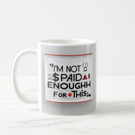 Caneca De Café I’m Not Paid Enough for This – Funny Work Mug