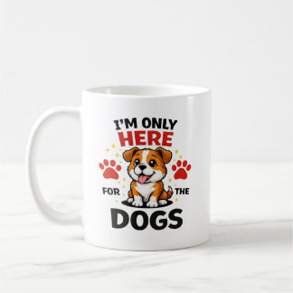 Caneca De Café I’m Only Here For The Dogs