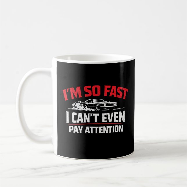 Caneca De Café I’m So Fast I Can’t Even Pay Attention Funny  (Esquerda)