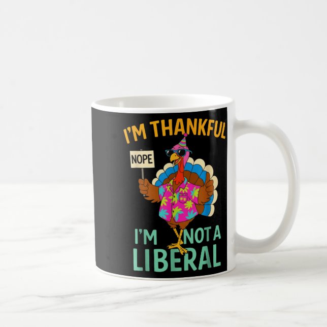 Caneca De Café I’m Thankful I’m Not A Liberal Funny Thanksgiving  (Direita)