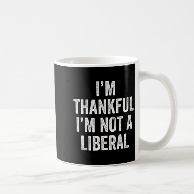 Caneca De Café I’m Thankful I’m Not A Liberal Funny Thanksgiving  (Direita)