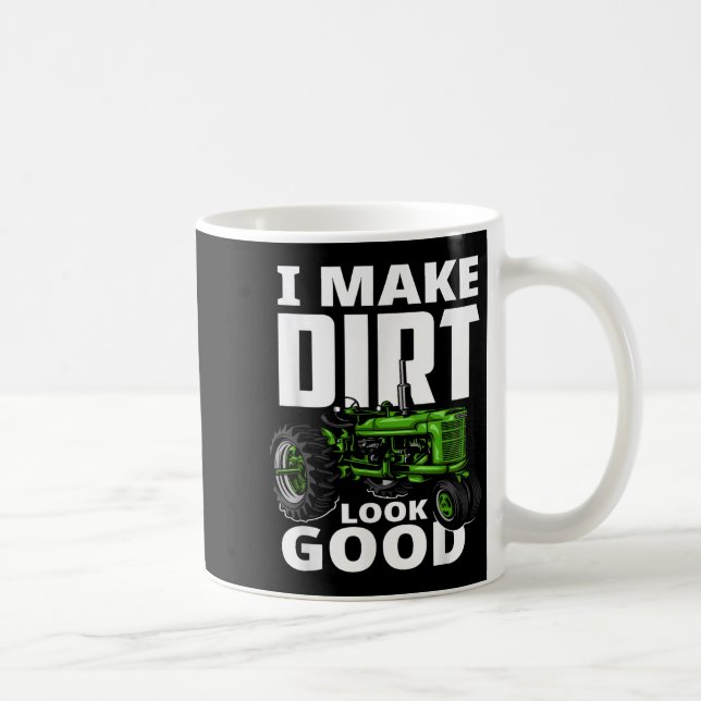 Caneca De Café I Make Dirt Look Good - Tractor Driver  (Direita)