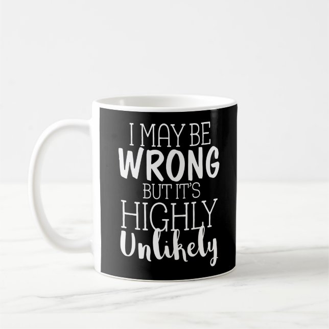Caneca De Café I May Be Wrong But Its Highly Unlikely (Esquerda)