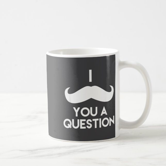 Caneca De Café I Mustache You A Question _ Funny Pun Saying  (Direita)