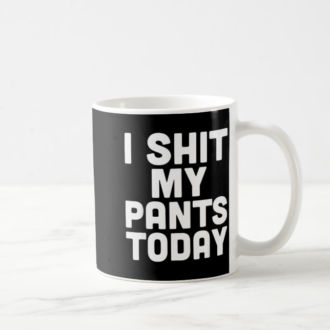 Caneca De Café I My Pants Today Funny Sarcasm Saying  (Direita)