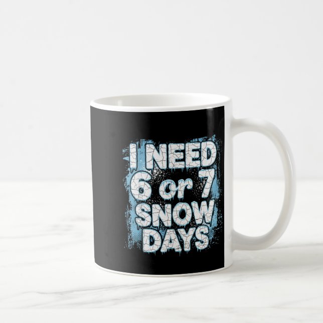 Caneca De Café I Need 6 7 Snow Days Funny 67 Teacher Winter Schoo (Direita)