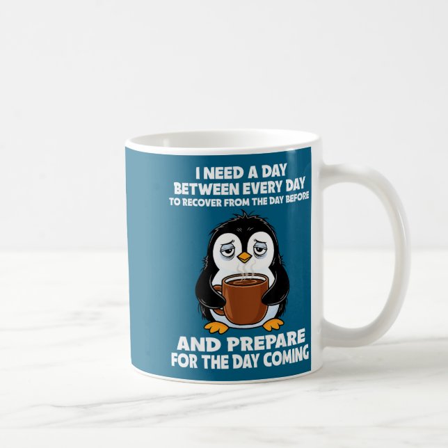 Caneca De Café I Need A Day Between Every Day Recover From The Da (Direita)