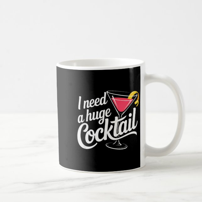 Caneca De Café I Need A Huge Coctail Funny Adult Humor Funny Drin (Direita)