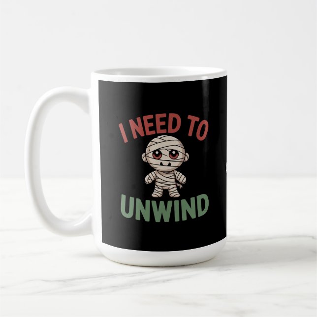 Caneca De Café I Need to Unwind Funny Mummy Halloween Zombie (Esquerda)