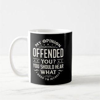 Caneca De Café I Offended You Offensive Person.png