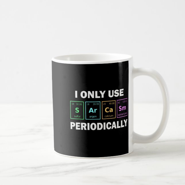 Caneca De Café I Only Use Sarcasm Periodically Funny Chemistry St (Direita)
