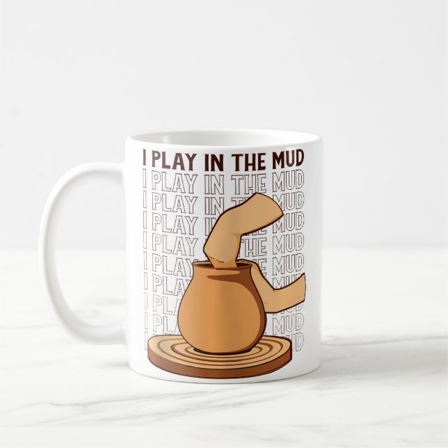 Caneca De Café I Play In The Mud Hobby Pottery Pro Wheel Lover Po (Esquerda)