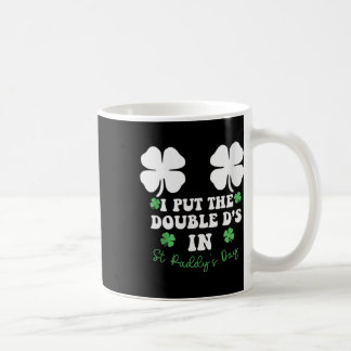 Caneca De Café I Put The Double D's In St Paddy's Day Funny St Pa