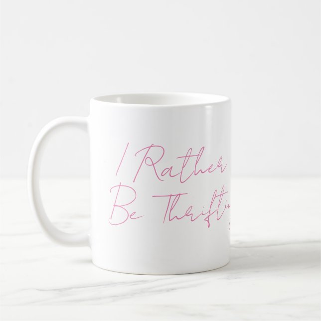 Caneca De Café I Rather Be Thrifiting Reseller Thrift Coffee Mug  (Esquerda)