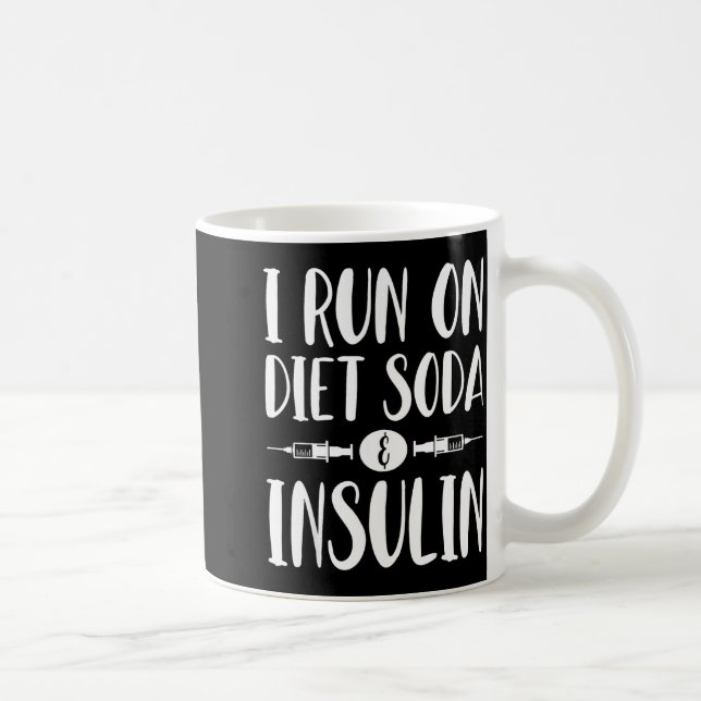 Caneca De Café I Run On Diet Soda And Insulin - T1d T2d Diabetes  (Direita)