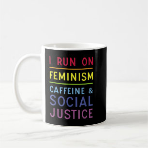 Caneca De Café I Run On Feminism Caffeine and Social Justice